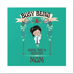 Busy Being A Nurse And A Healthy Mom Posters and Art